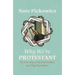 Why We're Protestant: The Five Solas of the Reformation, and Why They Matter