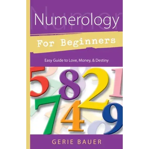 Numerology for Beginners: Easy Guide To: * Love * Money * Destiny