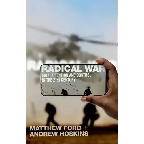 Radical War: Data, Attention and Control in the Twenty-First Century