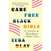 Carefree Black Girls: A Celebration of Black Women in Popular Culture