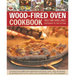 Wood-Fired Oven Cookbook: 70 Recipes for Incredible Stone-Baked Pizzas and Breads, Roasts, Cakes and Desserts, All Specially Devised for the Out