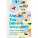 Should You Believe Wikipedia?