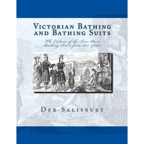 Victorian Bathing and Bathing Suits: The Culture of the Two-Piece Bathing Dress from 1837 - 1901