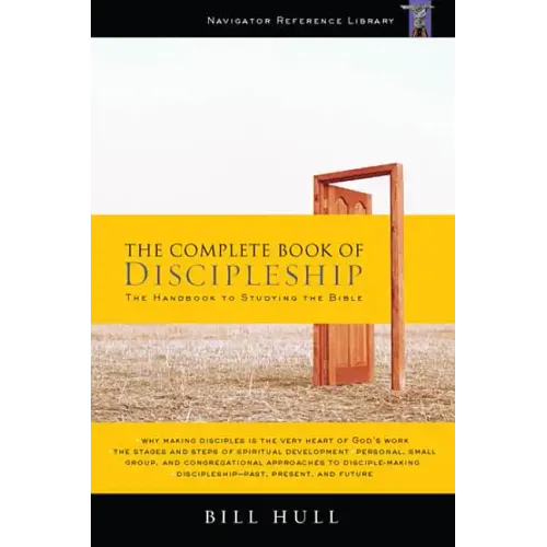 The Complete Book of Discipleship: On Being and Making Followers of Christ