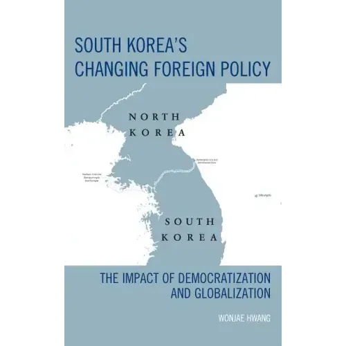South Korea's Changing Foreign Policy: The Impact of Democratization and Globalization