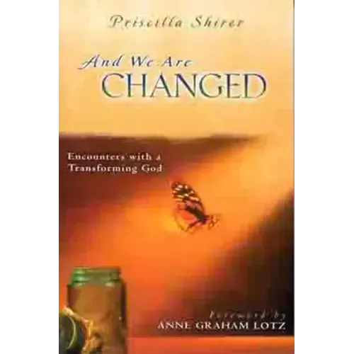 And We Are Changed: Encounters with a Transforming God