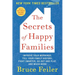 The Secrets of Happy Families: Improve Your Mornings, Tell Your Family History, Fight Smarter, Go Out and Play, and Much More