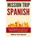 Mission Trip Spanish: learn the Spanish you need for your mission trip in five weeks or less