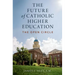 The Future of Catholic Higher Education
