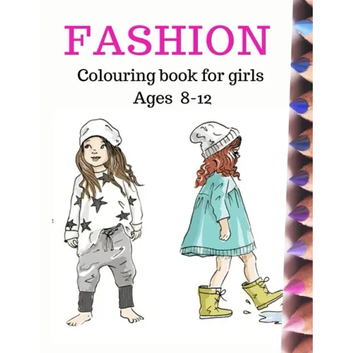 Fashion Coloring Book for Girls Ages 8-12: Fun and stylish fashion colouring pages 8×11 inches 100pages