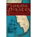 Florida Pirates: From the Southern Gulf Coast to the Keys and Beyond