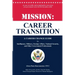 Mission: Career Transition: A Career Change Guide for Intelligence, Military, Foreign Affairs, National Security, and Other Government Professionals