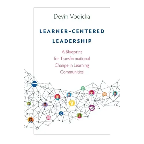Learner-Centered Leadership: A Blueprint for Transformational Change in Learning Communities