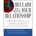 Reclaim Your Relationship: A Workbook of Exercises and Techniques to Help You Reconnect with Your Partner