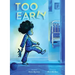 Too Early: A Picture Book