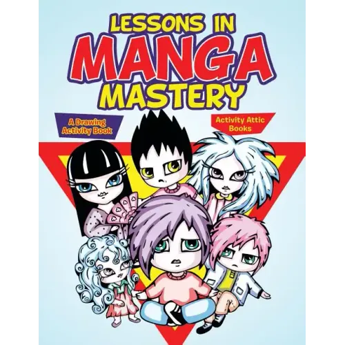Lessons in Manga Mastery: A Drawing Activity Book