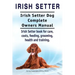Irish Setter. Irish Setter Dog Complete Owners Manual. Irish Setter book for care, costs, feeding, grooming, health and training.