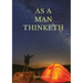 As a man thinketh: A 1903 self-help book by James Allen: I have tried to make the book simple, so that all can easily grasp and follow it