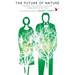 The Future of Nature: Writing on a Human Ecology from Orion Magazine