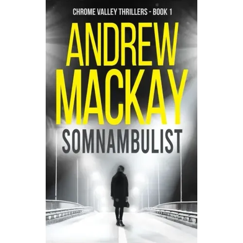 Somnambulist: a.k.a Sleepwalker - A Contemporary Psychological Thriller