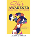 She's Awakened From Pain To Purpose: Her Truth, Her Experience, God's Grace