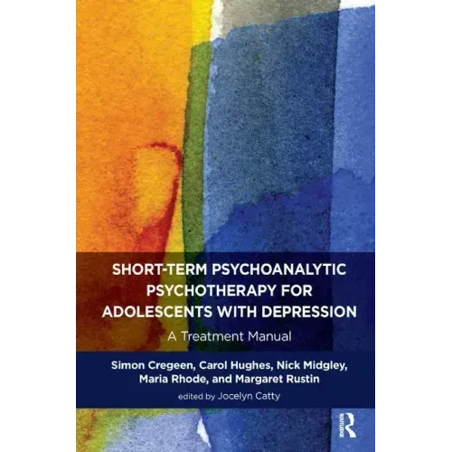 Short-Term Psychoanalytic Psychotherapy for Adolescents with Depression: A Treatment Manual