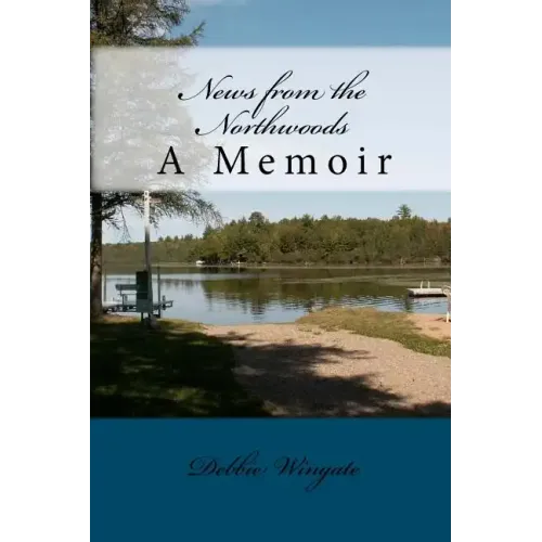 News from the Northwoods: A Memoir