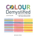 Colour Demystified: A Complete Guide to Mixing and Using Watercolours