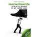 Procrastinación: Vence Las Ganas de No Hacer NADA (Edición Ampliada)