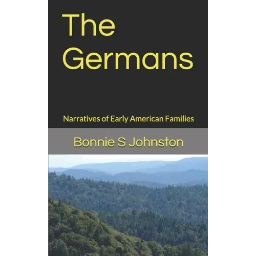 The Germans: Narratives of Early American Families
