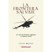 La frontera salvaje: 200 años de fanatismo anglosajón en América latina