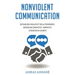 Nonviolent Communication: Establish Healthy Relationships, Increase Empathy, Improve Conscious Habits