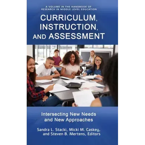 Curriculum, Instruction, and Assessment: Intersecting New Needs and New Approaches