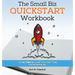 The Small Biz Quickstart Workbook: The Ultimate Guide for First-Time Entrepreneurs