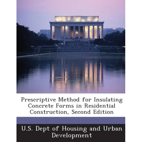 Prescriptive Method for Insulating Concrete Forms in Residential Construction, Second Edition