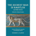 The Richest Man in Babylon and Other Stories, Edited for Modern Readers: Timeless Wisdom for Acquiring and Managing Wealth