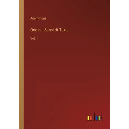 Original Sanskrit Texts: Vol. II - Paperback