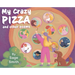 My Crazy Pizza: and other poems