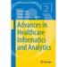Advances in Healthcare Informatics and Analytics