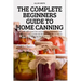 The Complete Beginners Guide to Home Canning