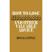 How to Lose $100,000,000 and Other Valuable Advice