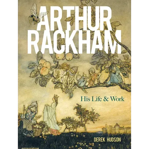 Arthur Rackham: His Life and Work