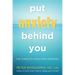 Put Anxiety Behind You: The Complete Drug-Free Program (Natural Relief from Anxiety, for Readers of Dare)