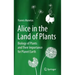 Alice in the Land of Plants: Biology of Plants and Their Importance for Planet Earth