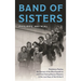 Band of Sisters: Madeleine Pauliac, the Women of the Blue Squadron, and Their Daring Rescue Missions in the Last Days of World War II
