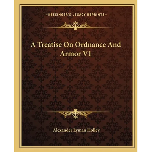 A Treatise On Ordnance And Armor V1