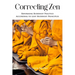 Correcting Zen: Reforming Buddhist Practice According to Lost Buddhist Principles