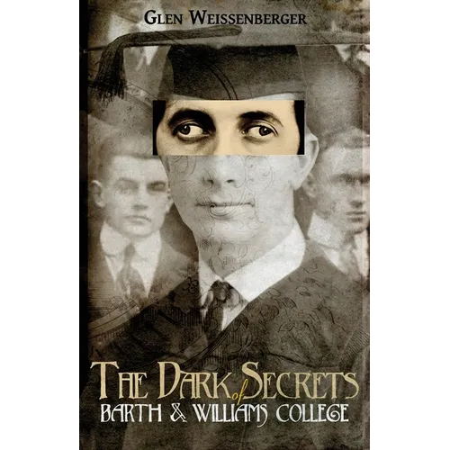The Dark Secrets of Barth and Williams College: A Comedy in Two Semesters
