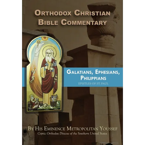 Orthodox Christian Bible Commentary: Galatians, Ephesians, Philippians