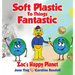 Soft Plastic To Things Fantastic: Zac's Happy Planet